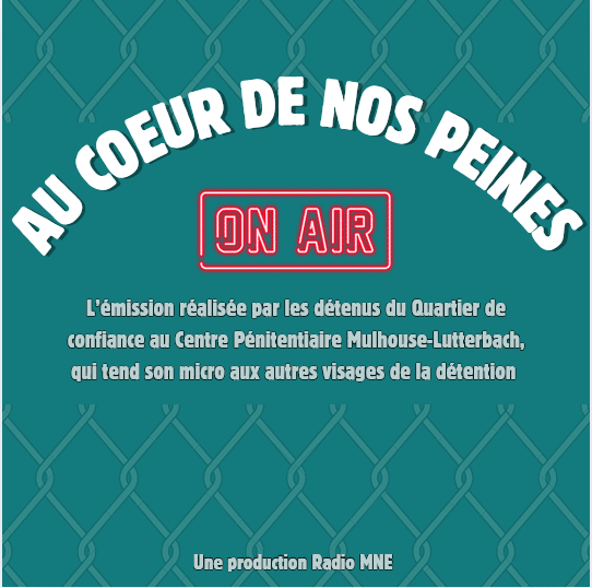 Au Coeur de nos peines - Rencontres radiophoniques en milieu carcéral